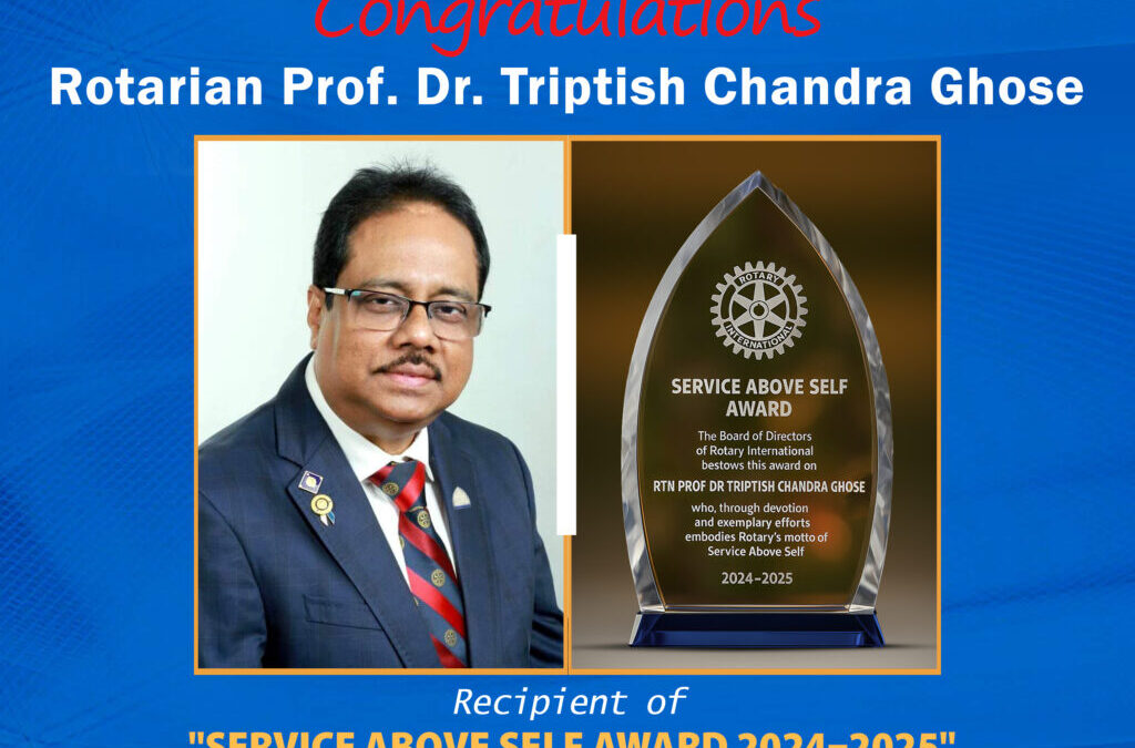 Dr. Triptish Chandra Ghose Receives Rotary International’s Prestigious “Service Above Self” Award
